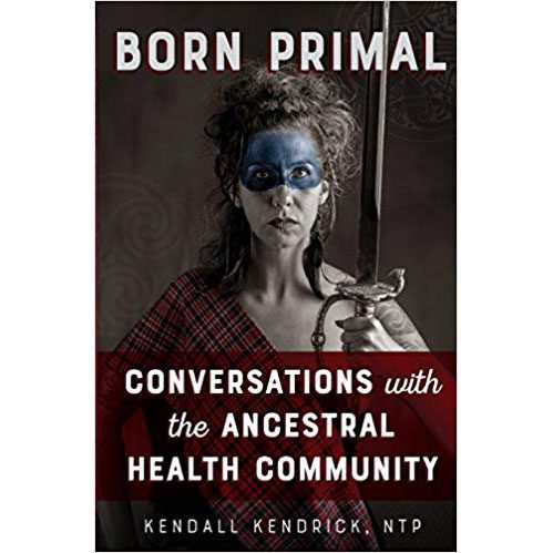Born Primal by Kendall Kendrick Born Primal by Kendall Kendrick