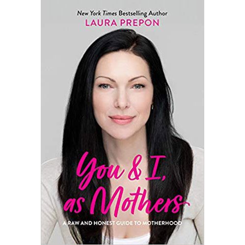 You and I As Mothers by Laura Prepon You and I As Mothers by Laura Prepon