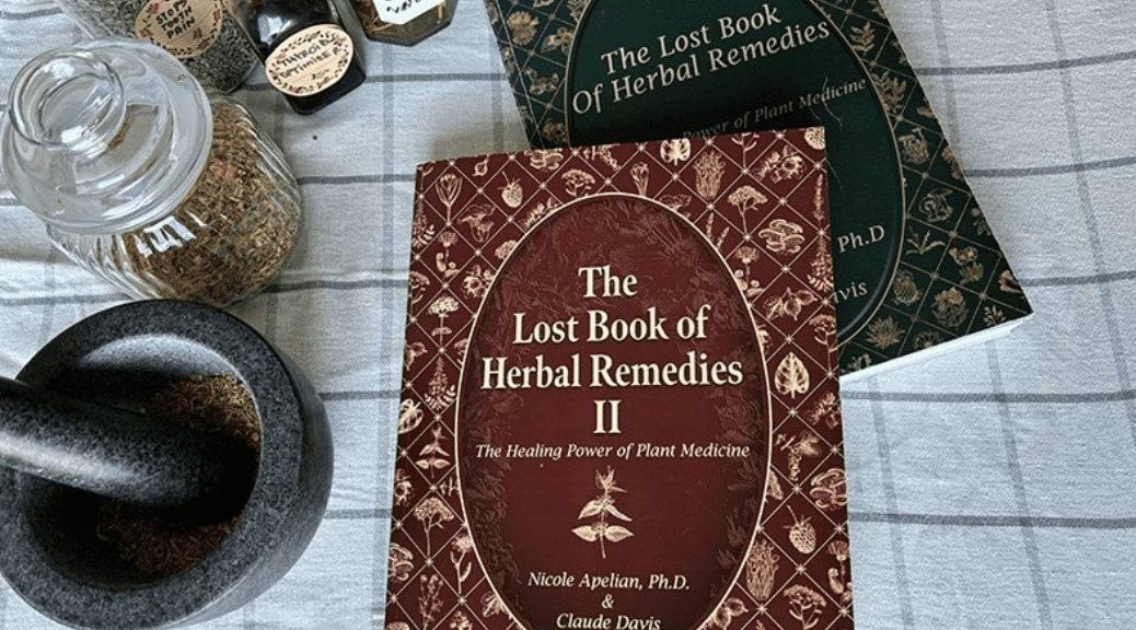 The Lost Book of Herbal Remedies Volumes I and II by Nicole Apelian The Lost Book of Herbal Remedies Volumes I and II by Nicole Apelian